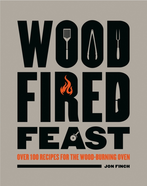 Wood-Fired Feast : Over 100 Recipes for the Wood-burning Oven, Hardback Book