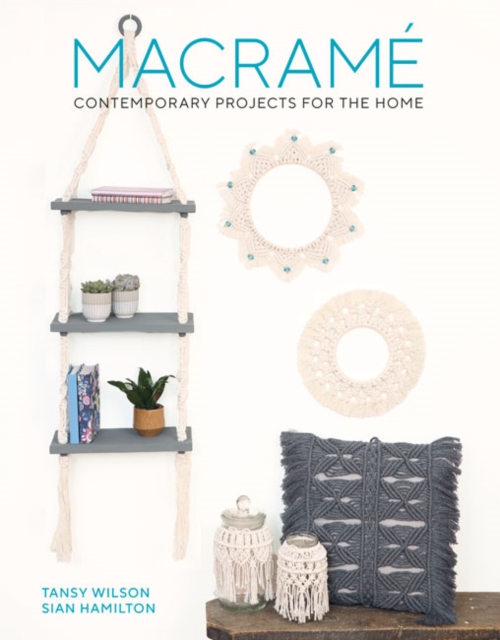 Macrame : Contemporary Projects for the Home, Paperback / softback Book