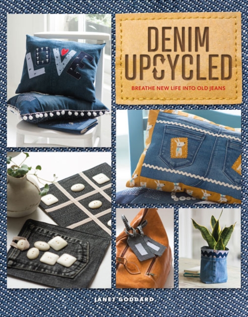 Denim Upcycled : Breathe New Life Into Old Jeans, Paperback / softback Book