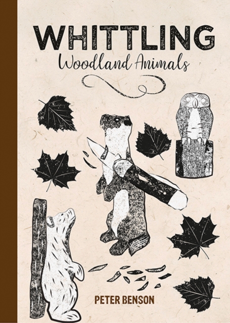 Whittling Woodland Animals, Hardback Book