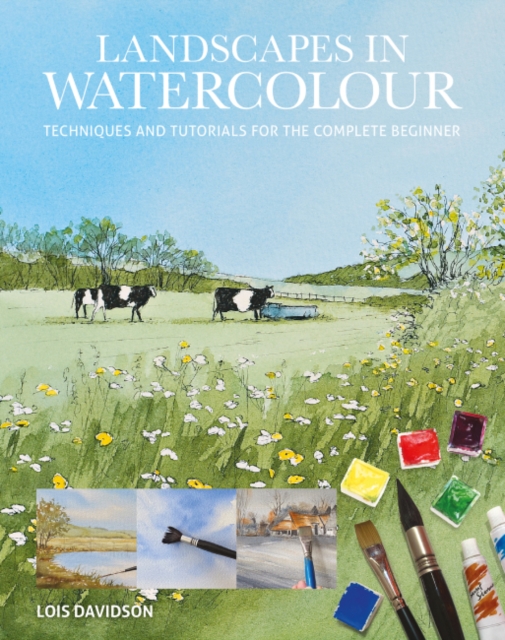 Landscapes in Watercolour : Techniques and Tutorials for the Complete Beginner, Paperback / softback Book