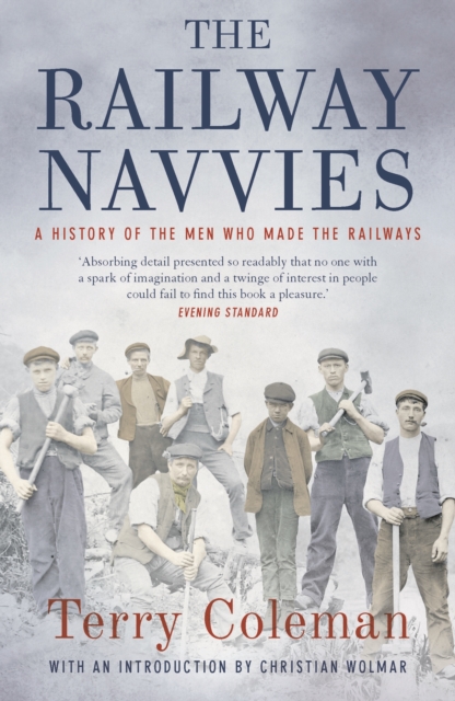 The Railway Navvies : A History of the Men who Made the Railways, Paperback / softback Book