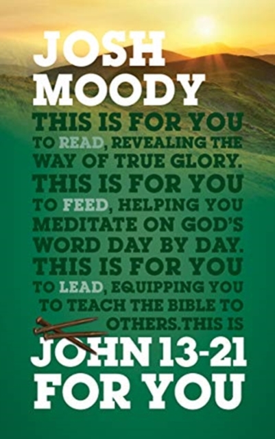 John 13-21 For You : Revealing the way of true glory, Paperback / softback Book