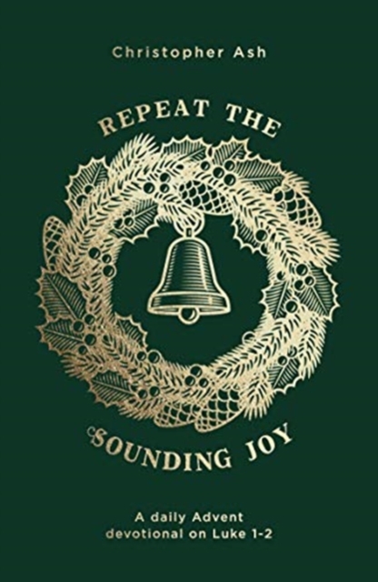 Repeat the Sounding Joy : A daily Advent devotional on Luke 1 - 2, Paperback / softback Book