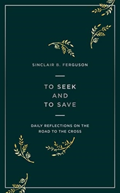 To Seek and to Save : Daily Reflections on the Road to the Cross, Paperback / softback Book