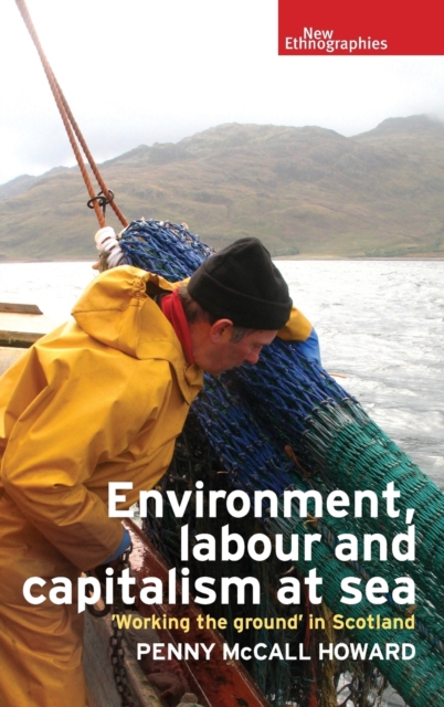 Environment, Labour and Capitalism at Sea : 'Working the Ground' in Scotland, Hardback Book