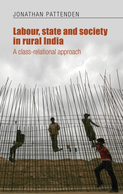 Labour, state and society in rural India : A class-relational approach, EPUB eBook