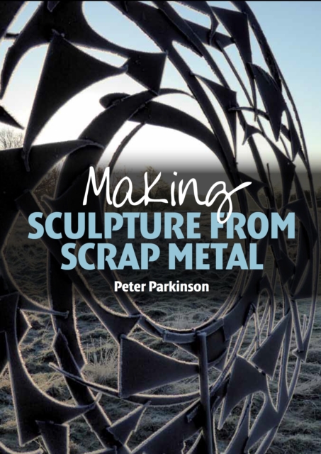 Making Sculpture from Scrap Metal, Paperback / softback Book