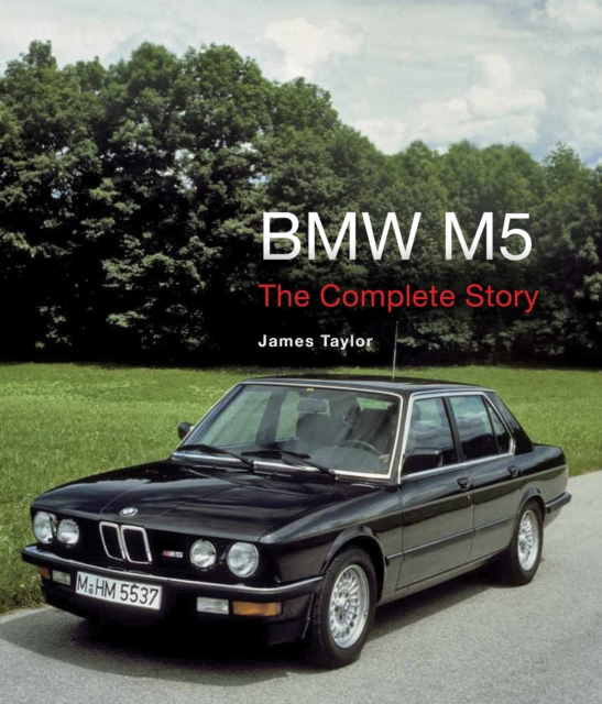 BMW M5 : The Complete Story, Hardback Book