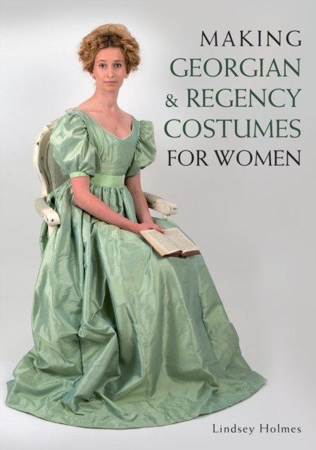 Making Georgian and Regency Costumes for Women, EPUB eBook