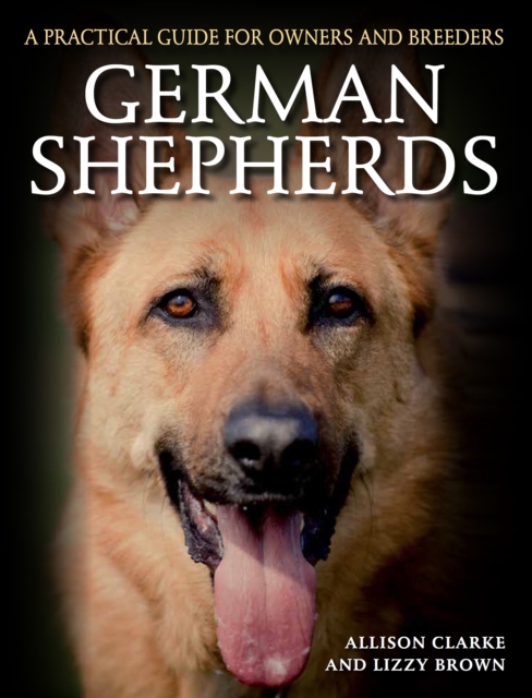 German Shepherds : A Practical Guide for Owners and Breeders, Paperback / softback Book
