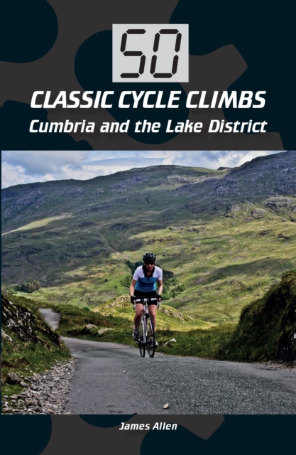 50 Classic Cycle Climbs: Cumbria and the Lake District, EPUB eBook