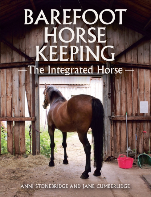 Barefoot Horse Keeping : The Integrated Horse, Hardback Book