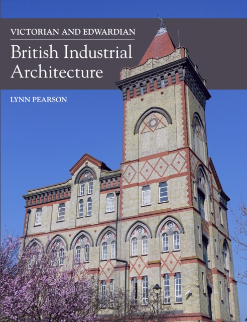 Victorian and Edwardian British Industrial Architecture, Hardback Book