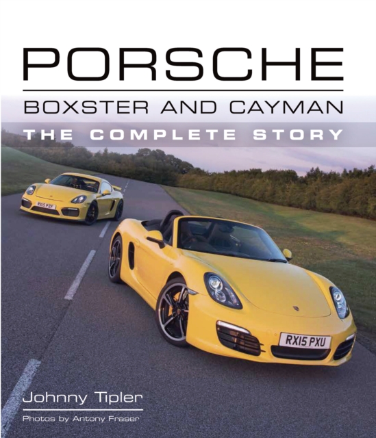 Porsche Boxster and Cayman : The Complete Story, Hardback Book
