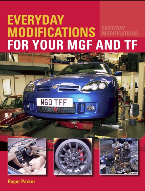 Everyday Modifications for your MGF and TF, Paperback / softback Book
