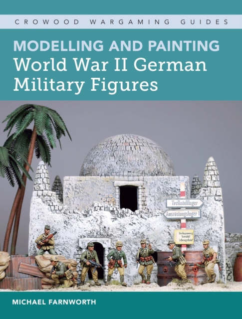Modelling and Painting World War II German Military Figures, Paperback / softback Book