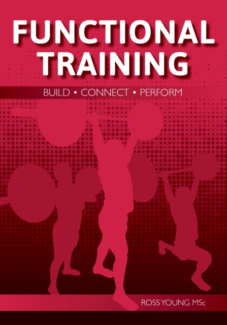 Functional Training : Build, Connect, Perform, Paperback / softback Book