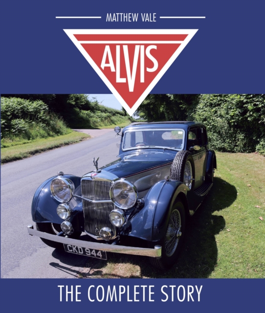 Alvis : The Complete Story, Hardback Book