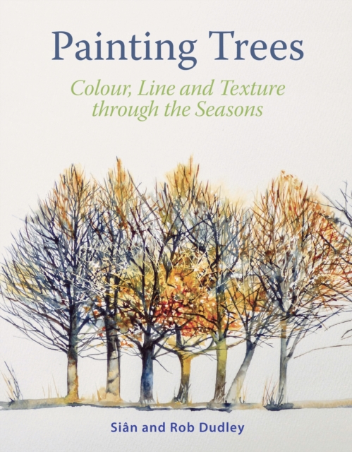 Painting Trees : Colour, Line and Texture through the Seasons, Paperback / softback Book