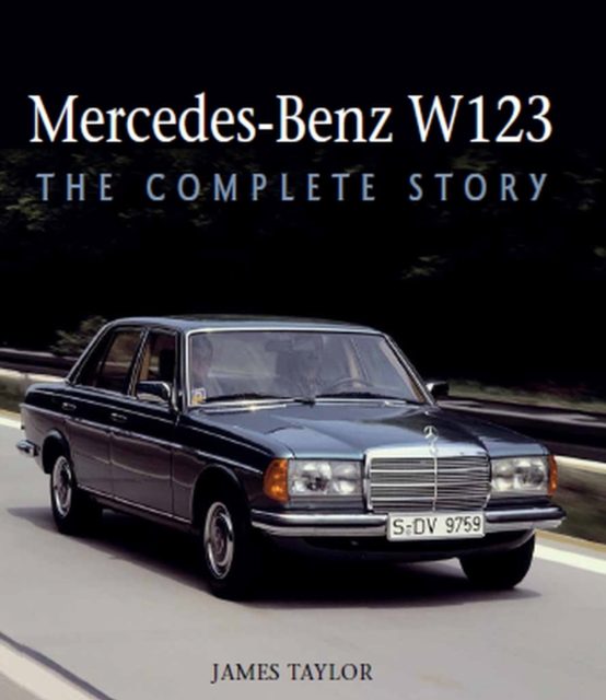 Mercedes-Benz W123 : The Complete Story, Hardback Book