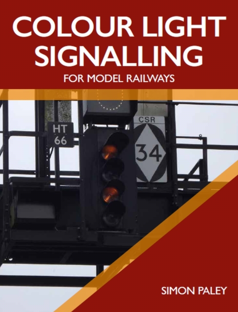 Colour Light Signalling for Model Railways, Paperback / softback Book