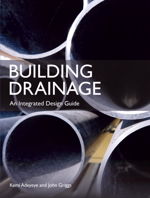 Building Drainage : An Integrated Design Guide, Paperback / softback Book