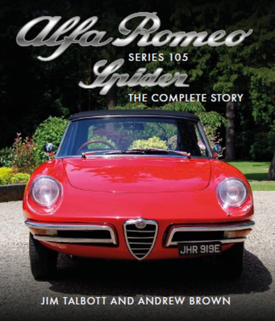 Alfa Romeo 105 Series Spider : The Complete Story, Hardback Book