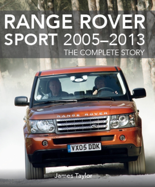 Range Rover Sport 2005-2013 : The Complete Story, Hardback Book