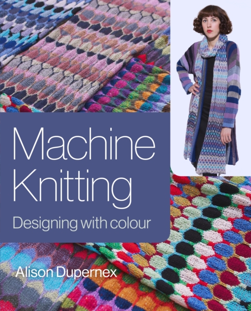 Machine Knitting : Designing with Colour, Hardback Book