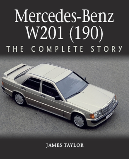 Mercedes-Benz W201 (190) : The Complete Story, Hardback Book