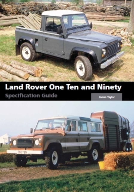 Land Rover One Ten and Ninety Specification Guide, Hardback Book