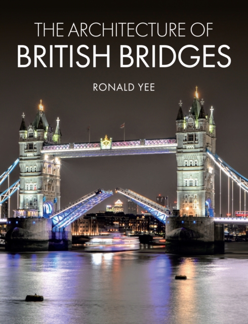The Architecture of British Bridges, Hardback Book