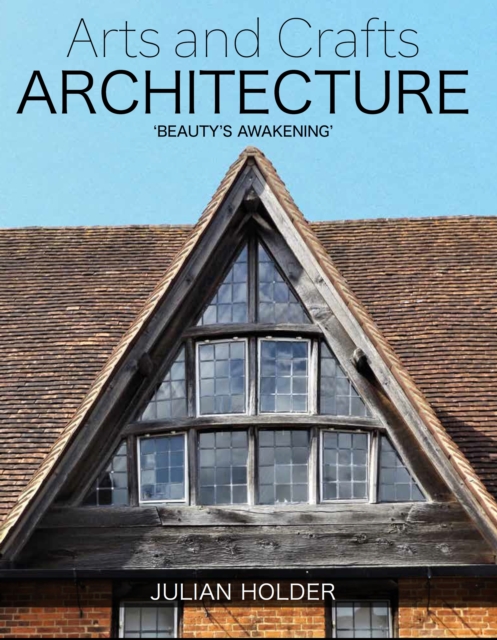 Arts and Crafts Architecture : 'Beauty's Awakening', Hardback Book