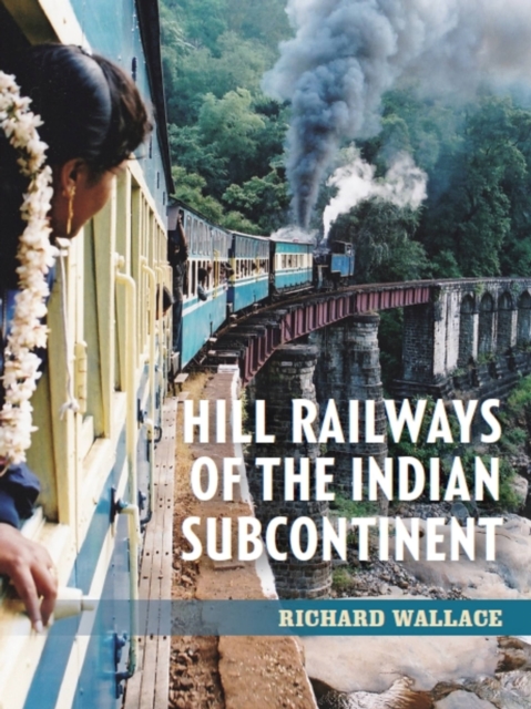 Hill Railways of the Indian Subcontinent, Paperback / softback Book