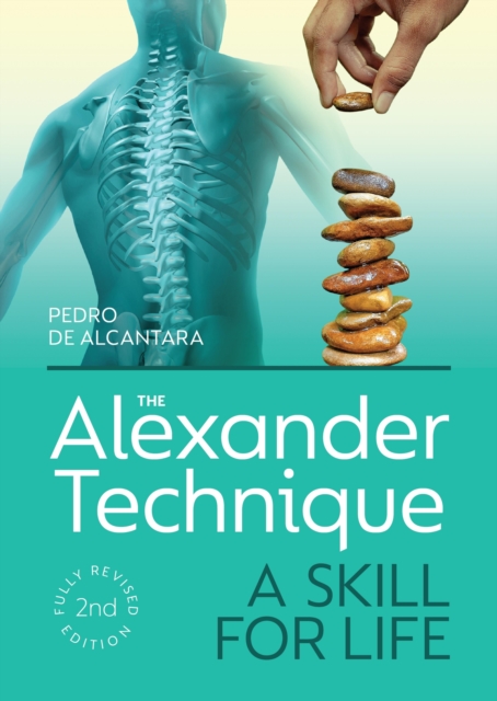 The Alexander Technique : A Skill for Life - Fully Revised Second Edition, EPUB eBook