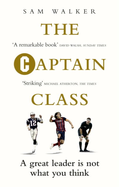 The Captain Class : The Hidden Force Behind the World’s Greatest Teams, Paperback / softback Book