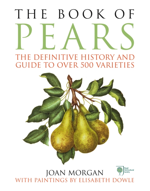 The Book of Pears : The Definitive History and Guide to over 500 varieties, Hardback Book