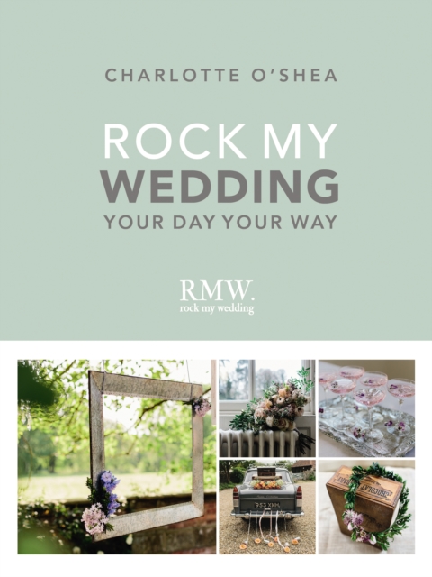Rock My Wedding : Your Day Your Way, Hardback Book