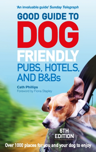 Good Guide to Dog Friendly Pubs, Hotels and B&Bs: 6th Edition, Paperback / softback Book