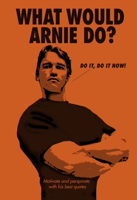 What Would Arnie Do?, Hardback Book