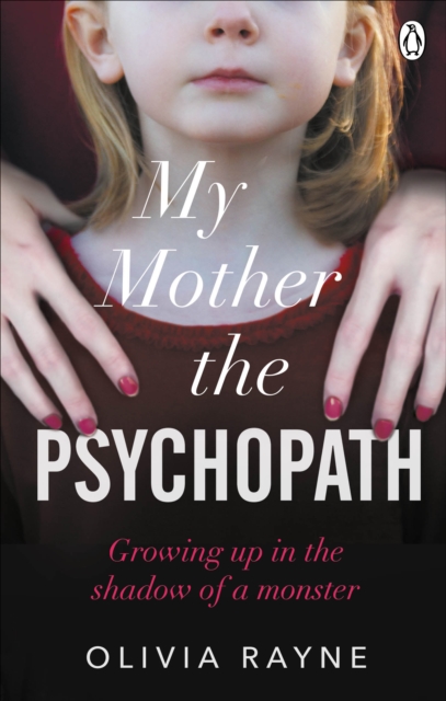My Mother, the Psychopath : Growing up in the shadow of a monster, Paperback / softback Book