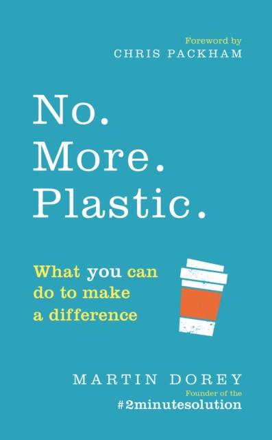 No. More. Plastic. : What you can do to make a difference - the #2minutesolution, Paperback / softback Book