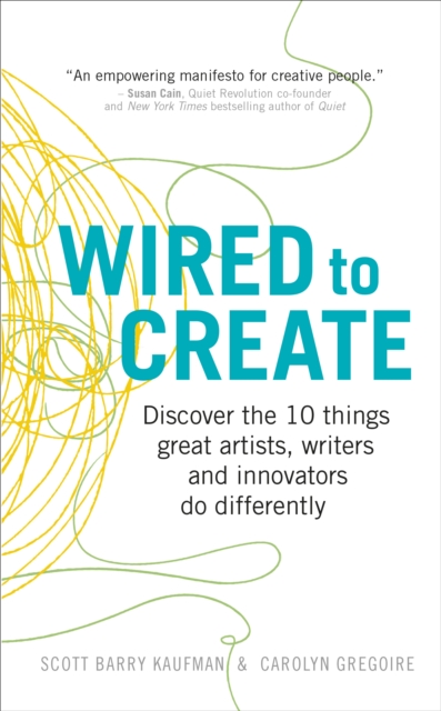 Wired to Create : Discover the 10 things great artists, writers and innovators do differently, Paperback / softback Book