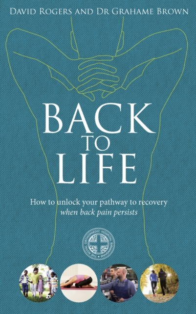 Back to Life : How to unlock your pathway to recovery (when back pain persists), Paperback / softback Book