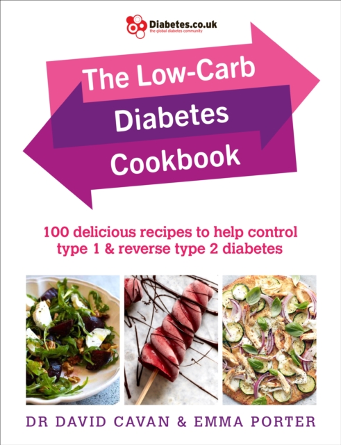 The Low-Carb Diabetes Cookbook : 100 delicious recipes to help control type 1 and reverse type 2 diabetes, Paperback / softback Book