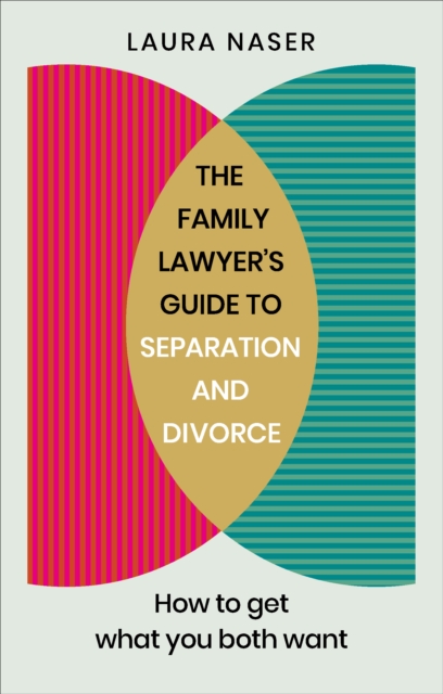 The Family Lawyer’s Guide to Separation and Divorce : How to Get What You Both Want, Paperback / softback Book