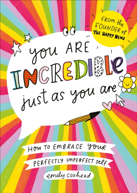 You Are Incredible Just As You Are : How to Embrace Your Perfectly Imperfect Self, Paperback / softback Book
