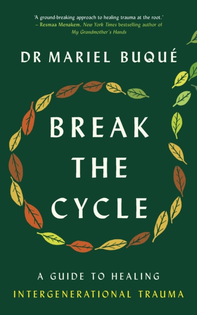 Break the Cycle : A Guide to Healing Intergenerational Trauma, Paperback / softback Book