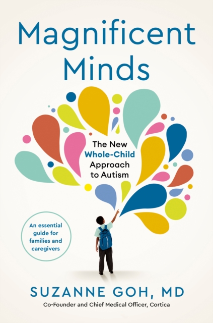 Magnificent Minds : The New Whole-Child Approach to Autism, Paperback / softback Book